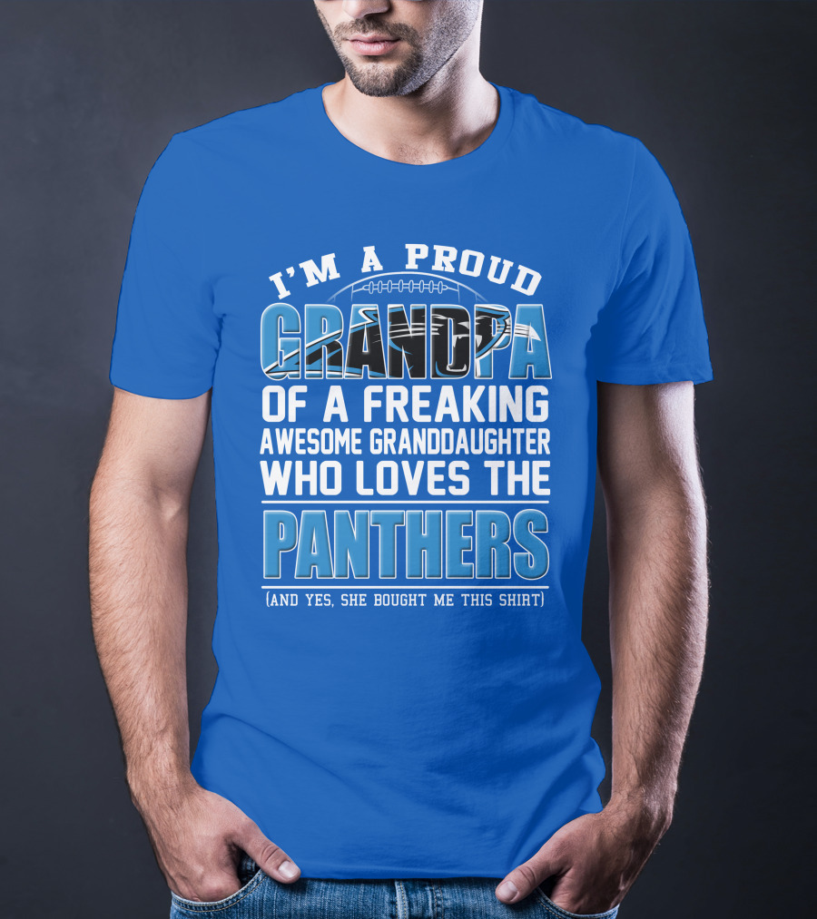 I’m A Proud Grandpa Of A Freaking Awesome Granddaughter Who Loves The Panthers T-Shirt