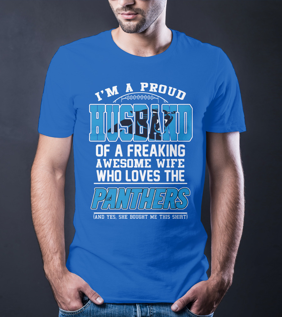 I'm A Proud Husband Of A Freaking Awesome Wife Who Loves The Panthers T-Shirt