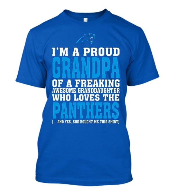 I'm A Proud Grandpa Of A Freaking Awesome Granddaughter Who Loves The Panthers T-Shirt
