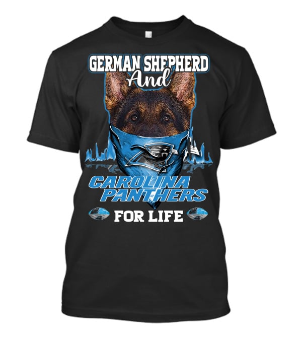 German Shepherd And Carolina Panthers For Life T-Shirt