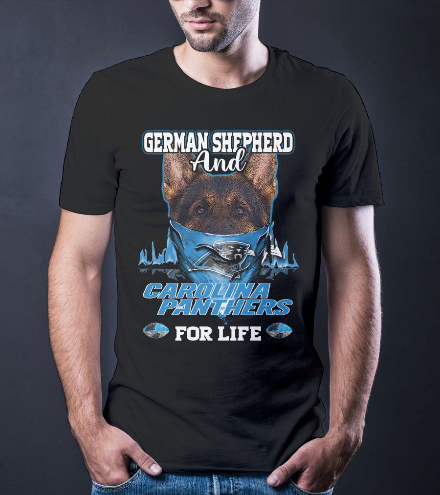German Shepherd And Carolina Panthers For Life T-Shirt