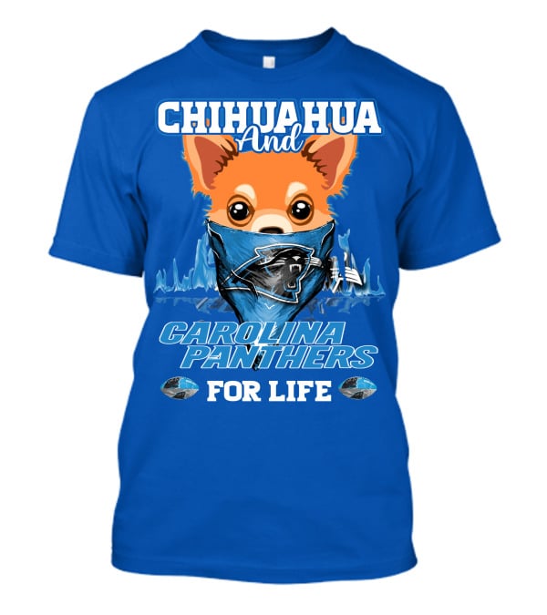 Chihuahua And Carolina Panthers For Life T-Shirt