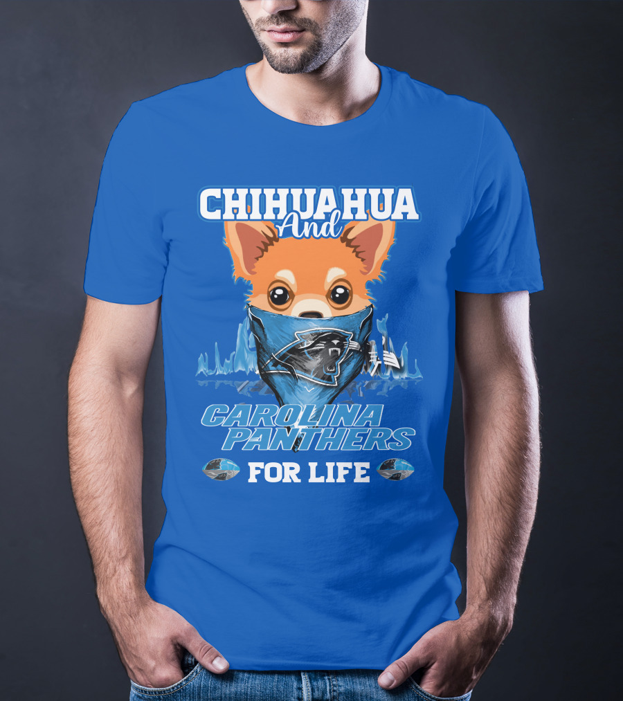 Chihuahua And Carolina Panthers For Life T-Shirt