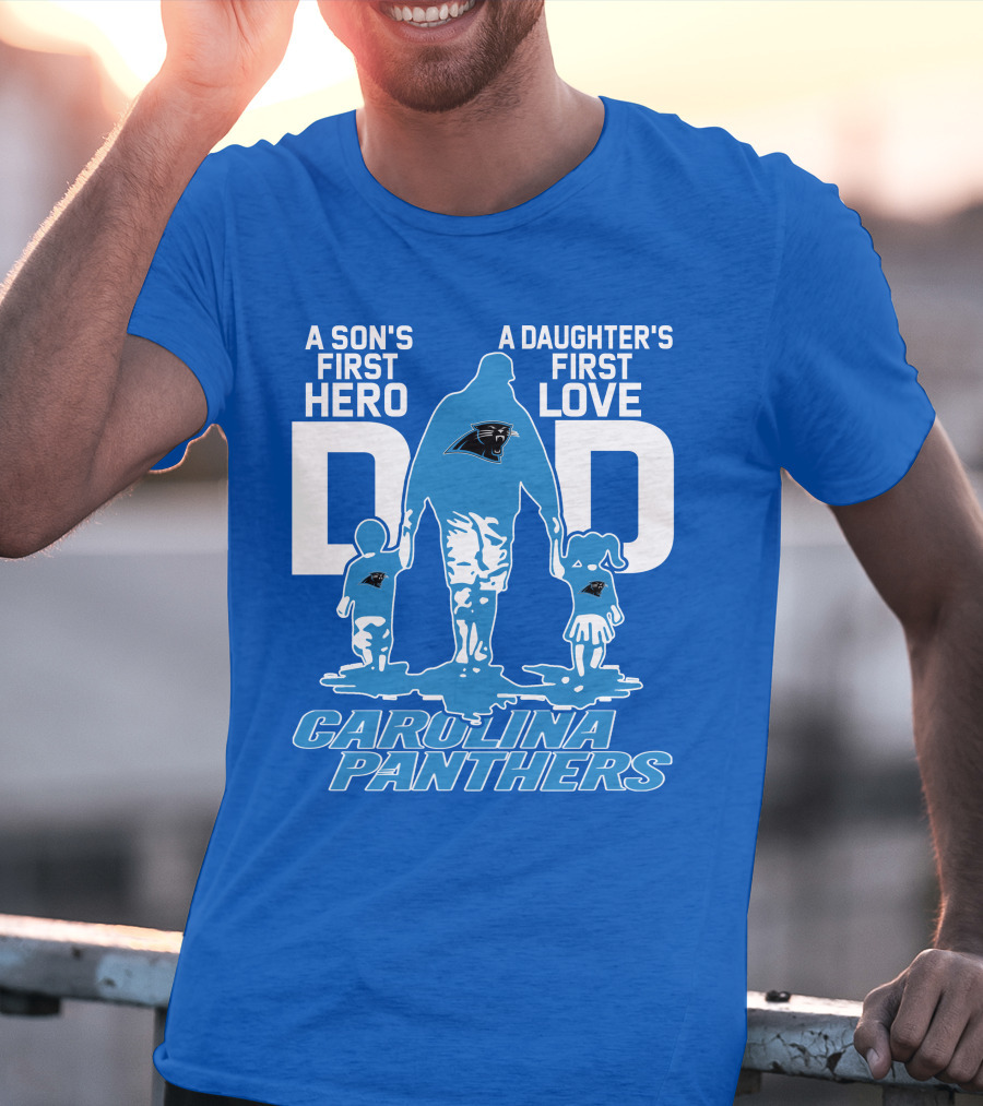 A Son's First Hero A Daughter's First Love Dad Carolina Panthers T-Shirt
