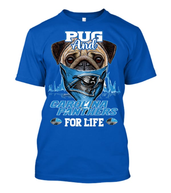 Pug And Carolina Panthers For Life T-Shirt