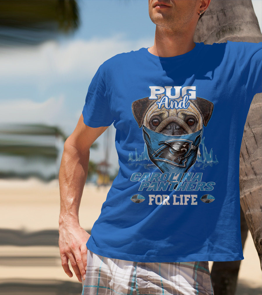 Pug And Carolina Panthers For Life T-Shirt