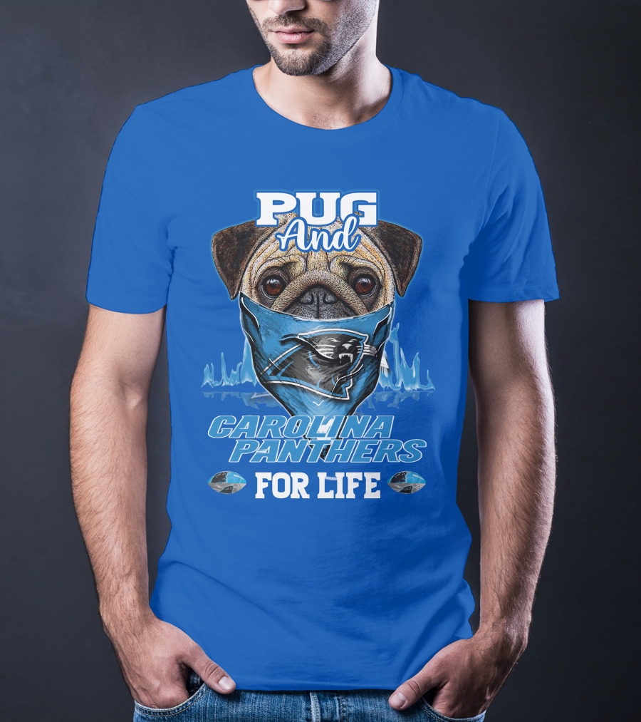 Pug And Carolina Panthers For Life T-Shirt