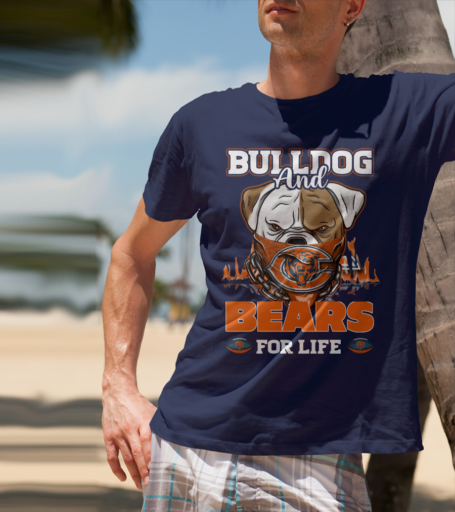 Bulldog And Bears For Life Chicago Bears T-Shirt