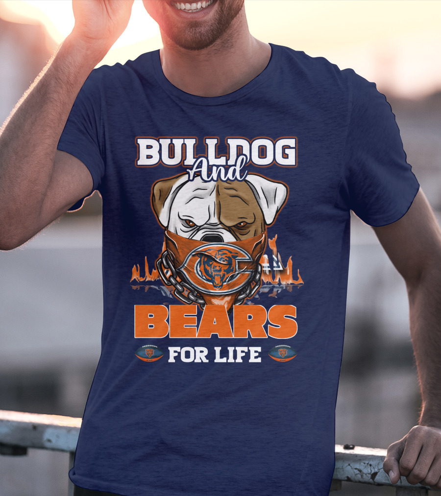 Bulldog And Bears For Life Chicago Bears T-Shirt