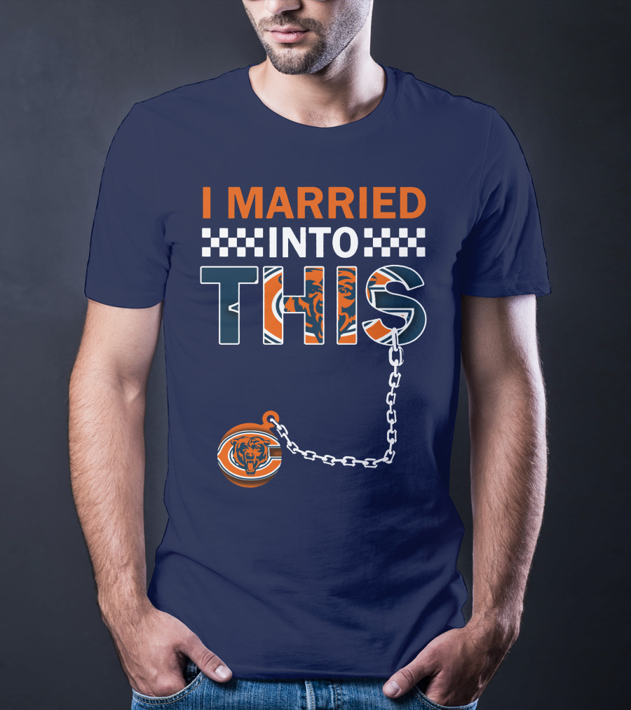I Married Into This Chicago Bears T-Shirt