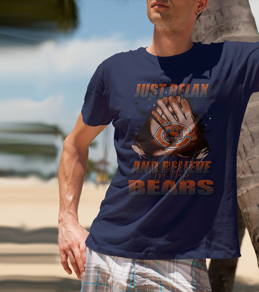 Chicago Bears Just Relax And Believe T-Shirt