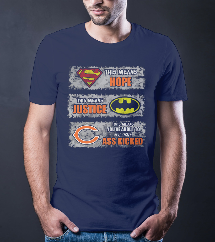 Superman Batman Chicago Bears This Means Hope Justice Get Your Ass Kicked T-Shirt