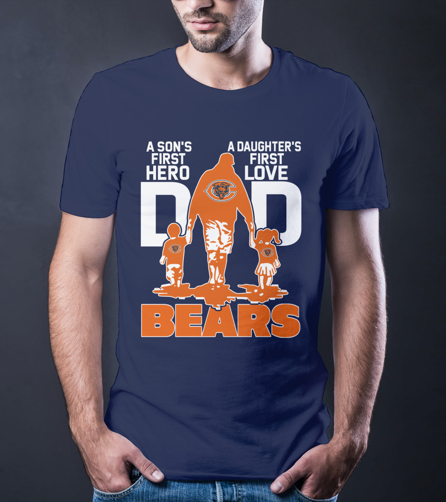 A Son's First Hero Dad A Daughter's First Love Dad Chicago Bears T-Shirt
