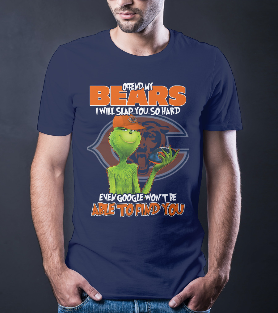 Grinch Bears I Will Slap You So Hard Even Google Won't Be Able To Find You T-Shirt