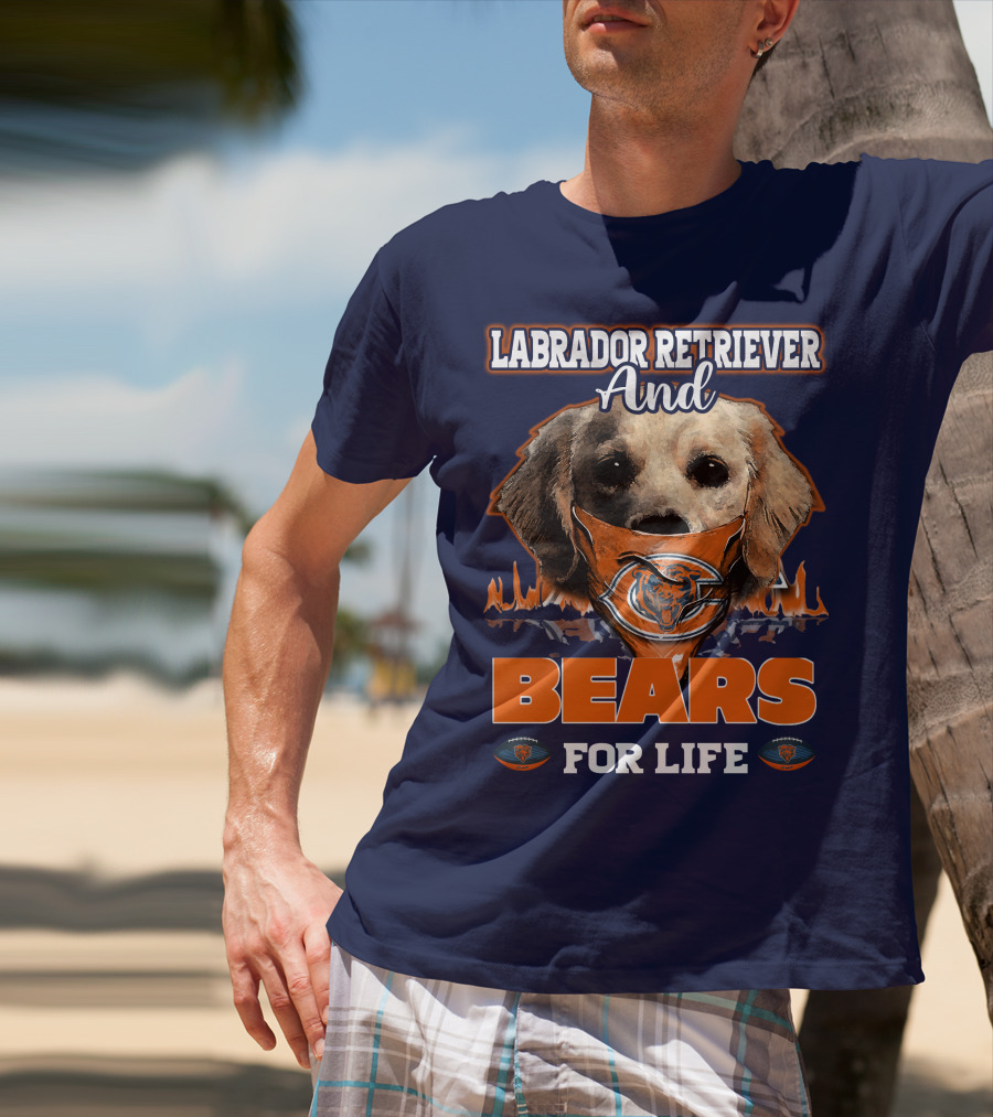 Labrador Retriever And Chicago Bears For Life T-Shirt