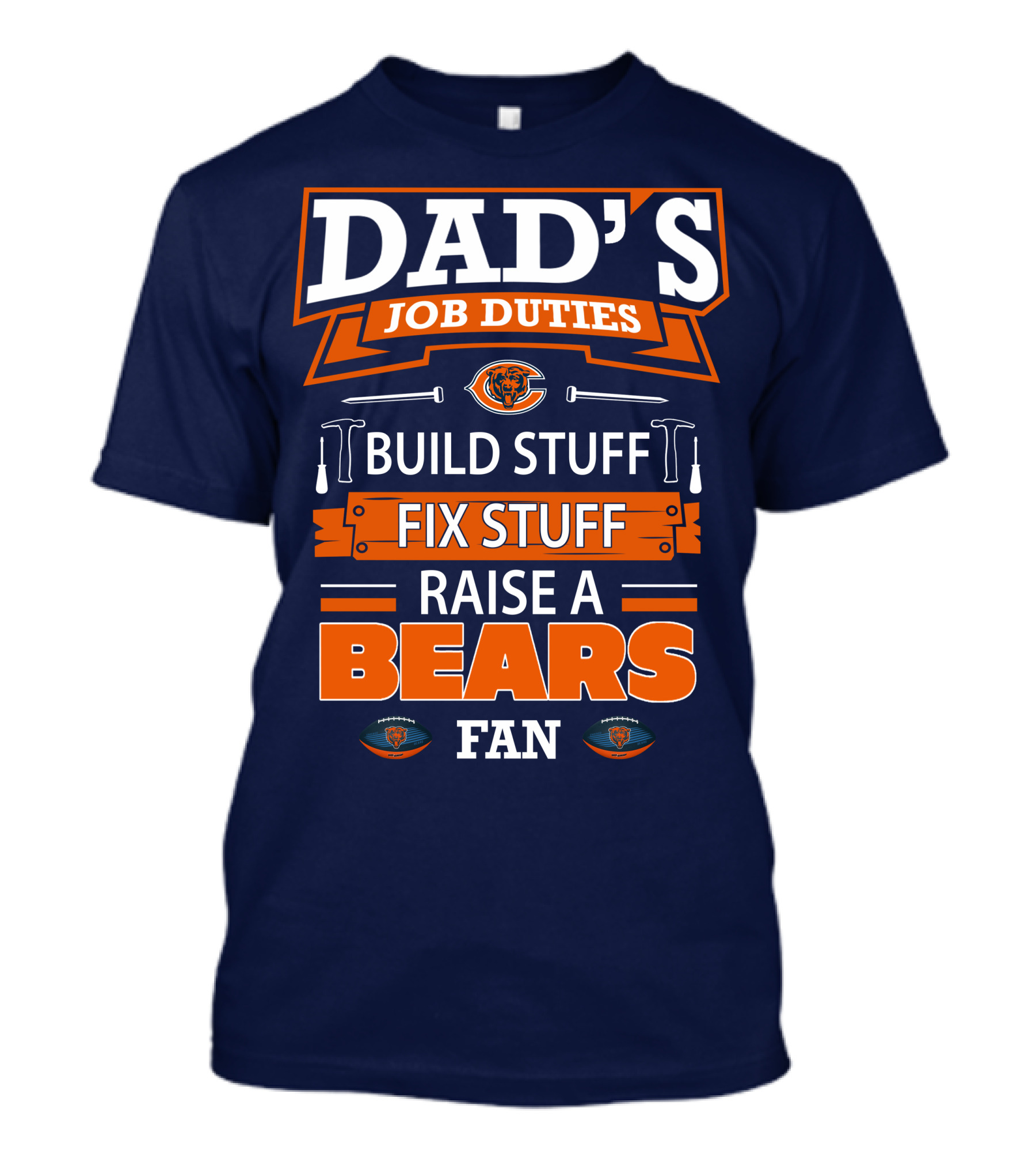 Dad's Job Duties Build Stuff Fix Stuff Raise A Bears Fan T-Shirt