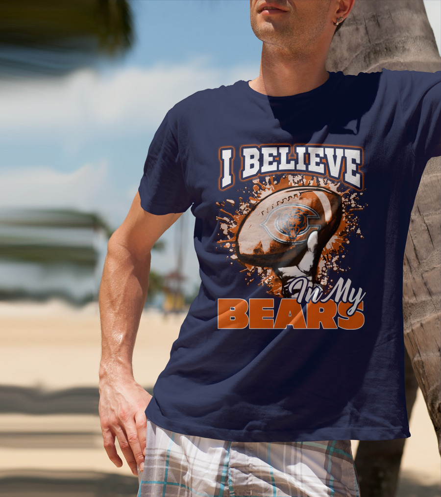 I Believe In My Chicago Bears Football Team Bears T-Shirt