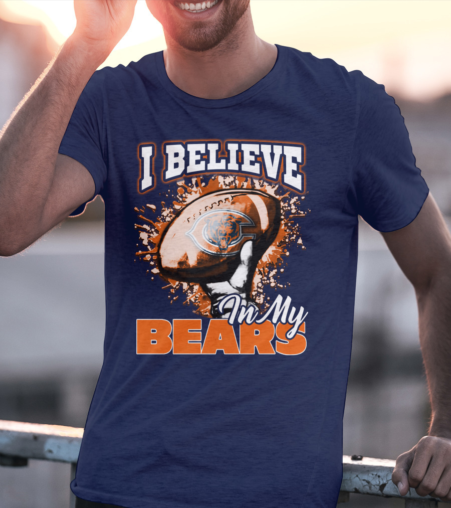 I Believe In My Chicago Bears Football Team Bears T-Shirt