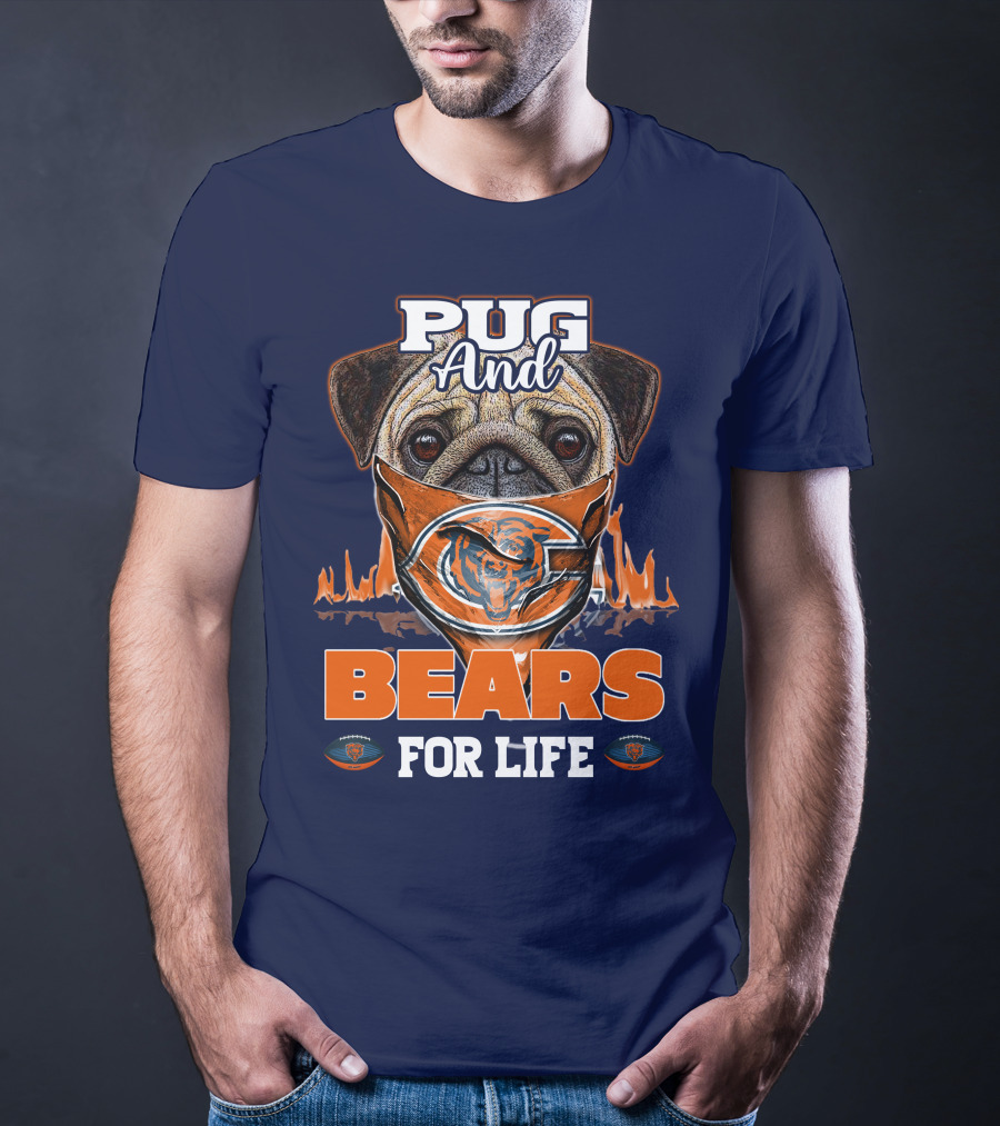 Pug And Bears For Life Chicago Bears T-Shirt