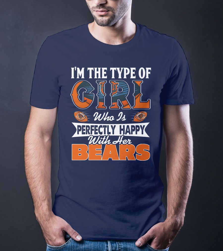 I'M THE TYPE OF GIRL WHO IS PERFECTLY HAPPY WITH HER BEARS T-Shirt