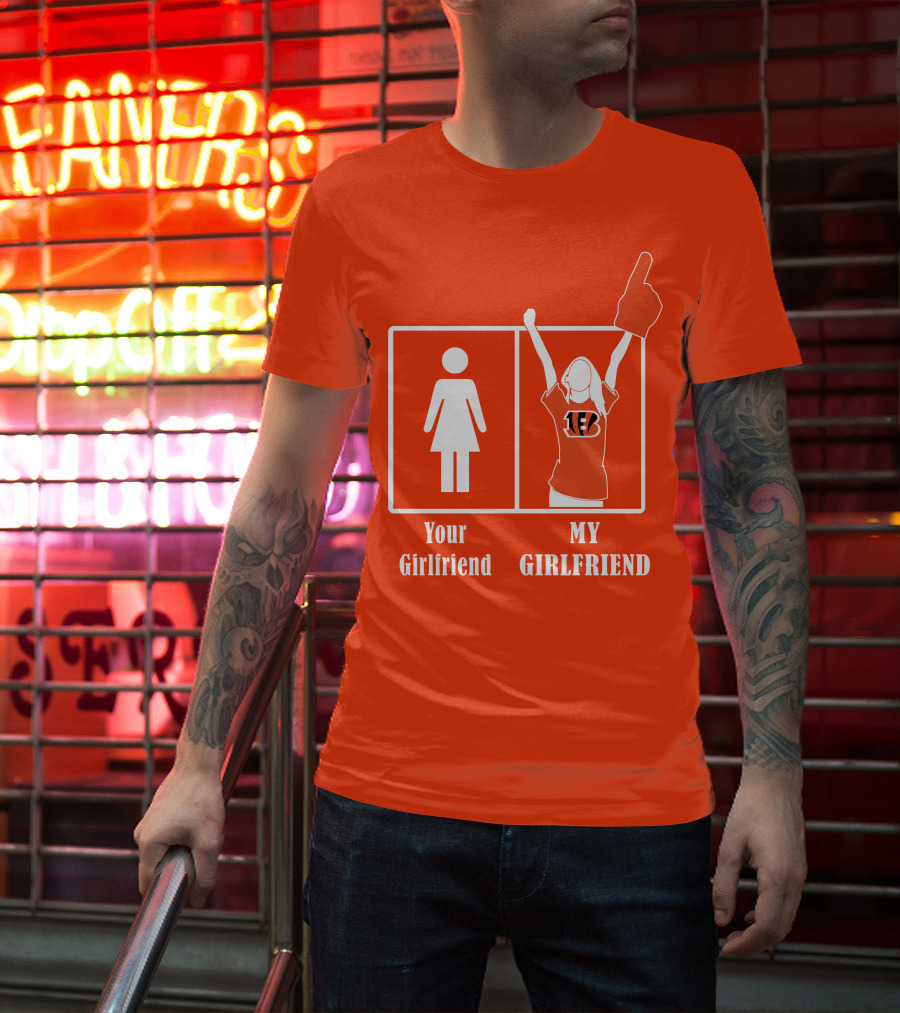 Cincinnati Bengals 16 Your Girlfriend My Girlfriend Rallying Fan Spirit T-Shirt