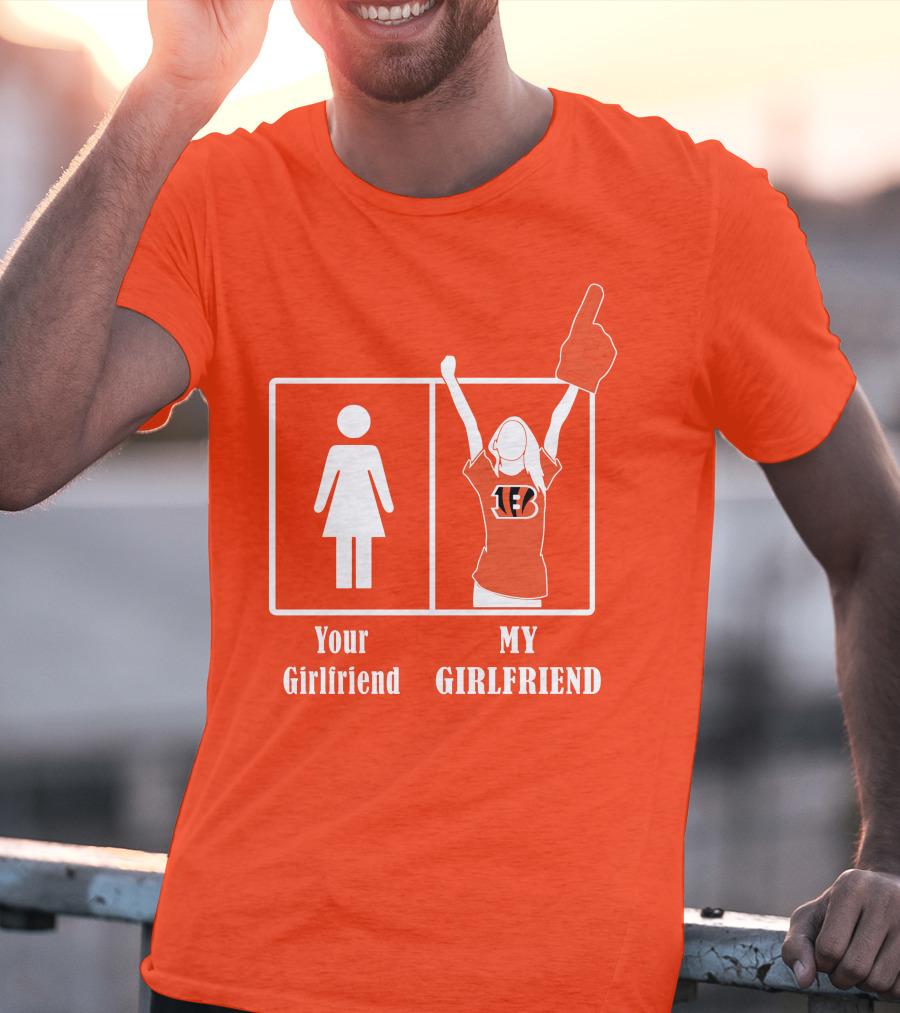 Cincinnati Bengals 16 Your Girlfriend My Girlfriend Rallying Fan Spirit T-Shirt