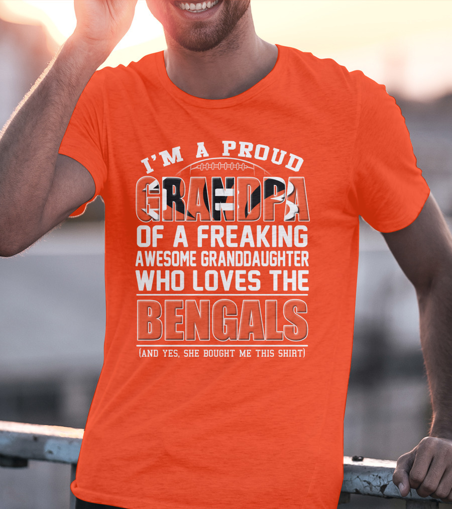 I'm A Proud Grandpa Of A Freaking Awesome Granddaughter Who Loves The Bengals T-Shirt