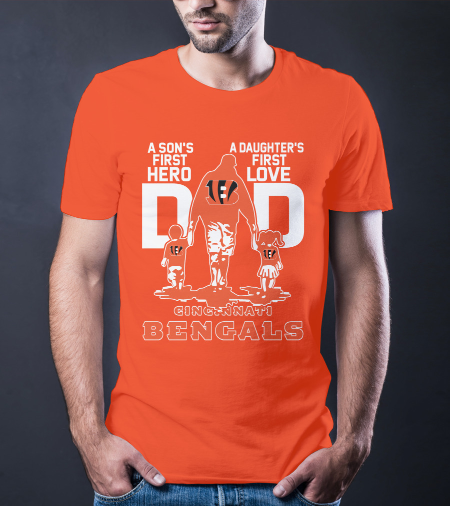 A Son's First Hero A Daughter's First Love Dad Cincinnati Bengals T-Shirt