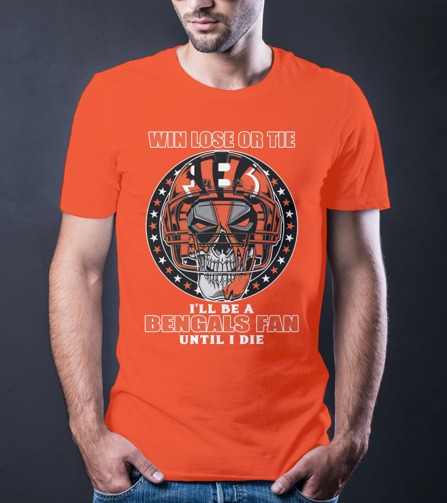 Cincinnati Bengals Fan Skull Helmet Win Lose Or Tie Until I Die T-Shirt