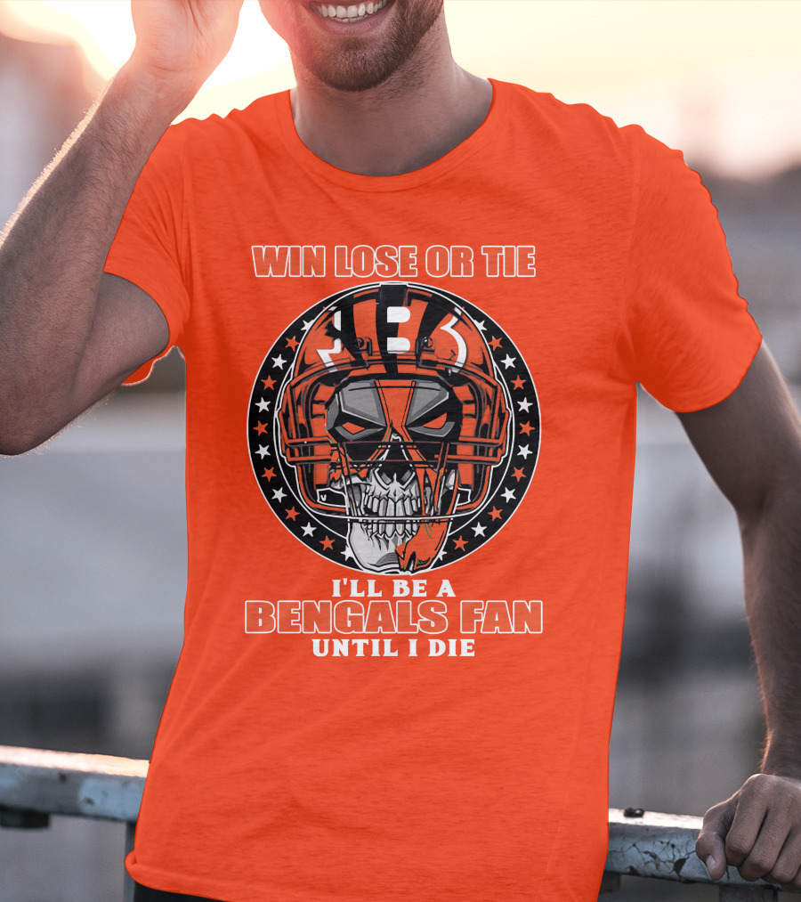 Cincinnati Bengals Fan Skull Helmet Win Lose Or Tie Until I Die T-Shirt