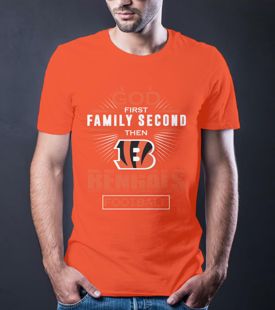 God First Family Second Then Bengals Football T-Shirt