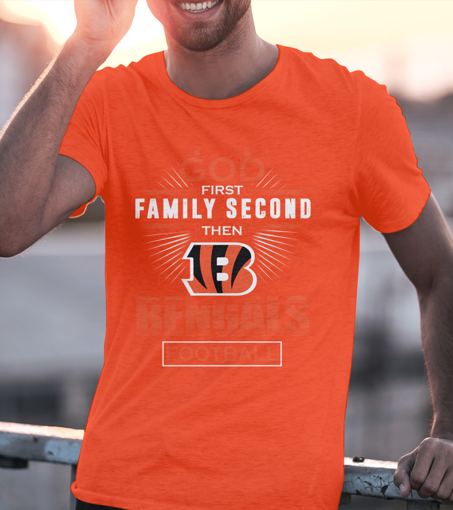 God First Family Second Then Bengals Football T-Shirt
