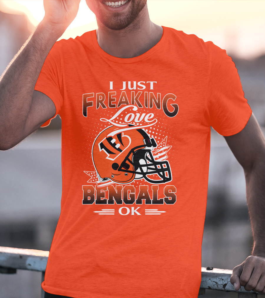 I Just Freaking Love Bengals Ok Cincinnati Bengals T-Shirt