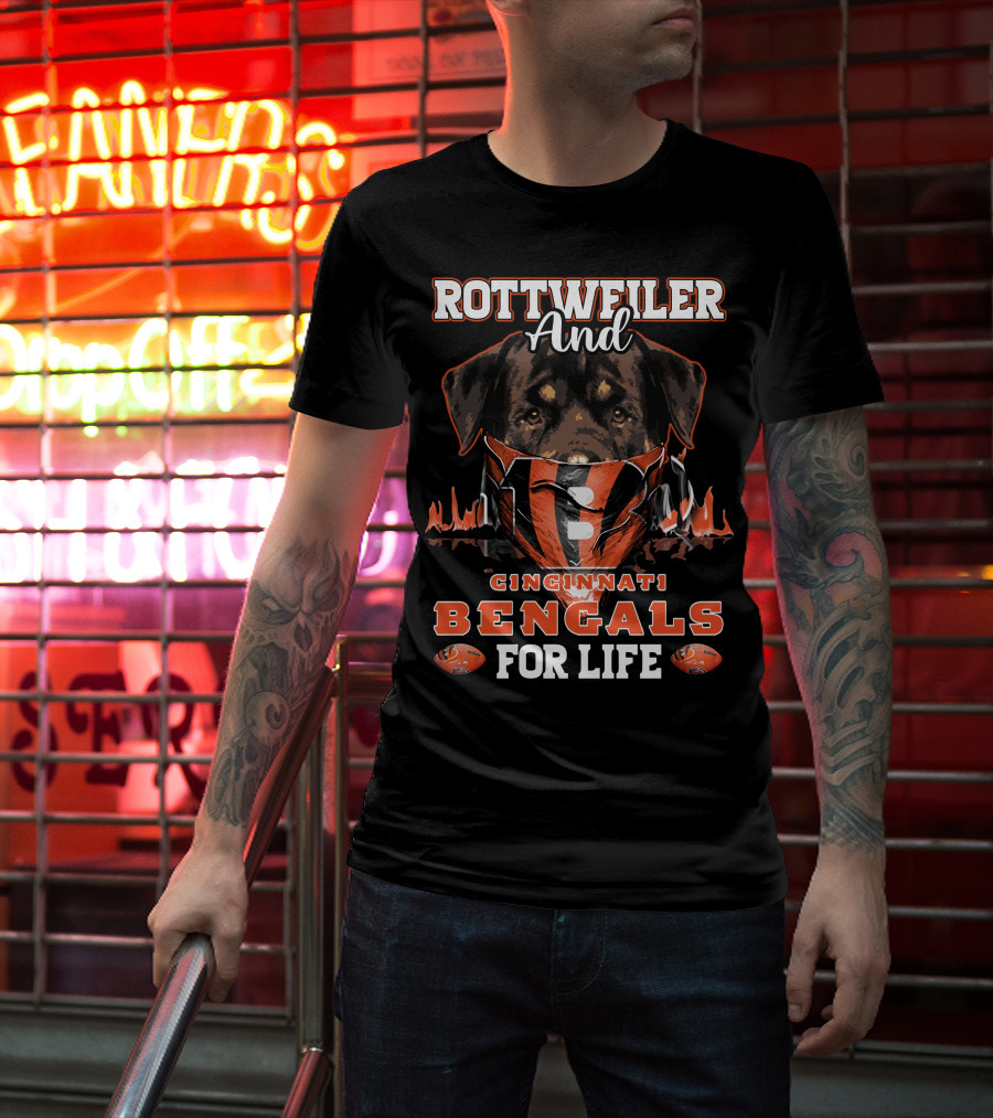 Rottweiler And Cincinnati Bengals For Life T-Shirt