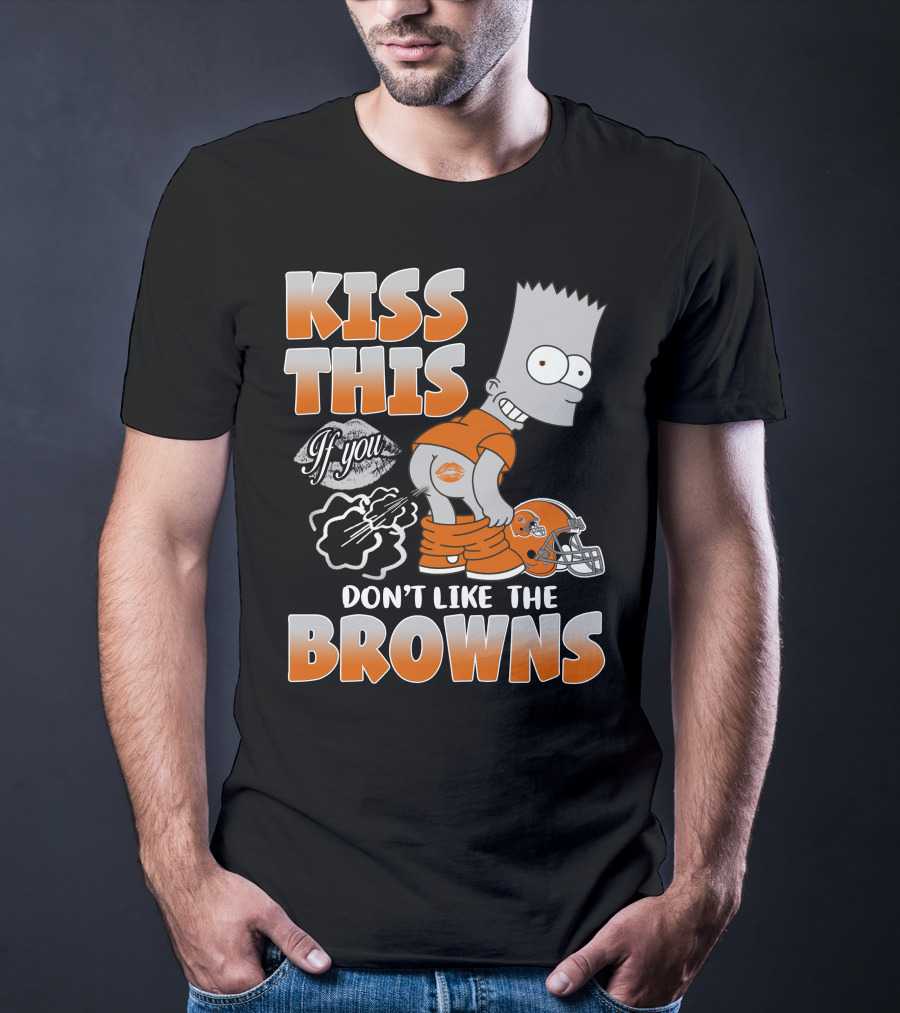 Kiss This If You Don't Like The Browns T-Shirt