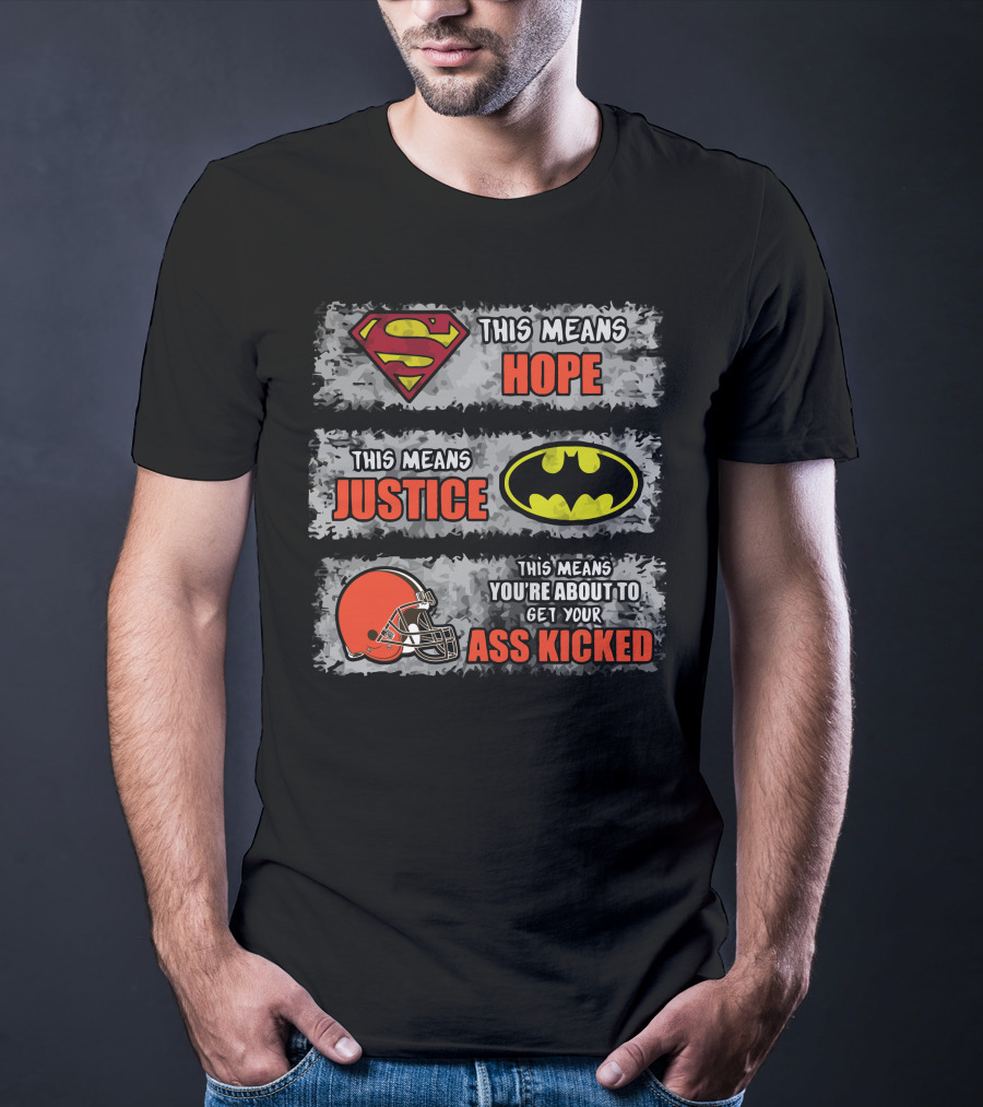 Superman Hope Batman Justice Cleveland Browns Ass Kicked T-Shirt