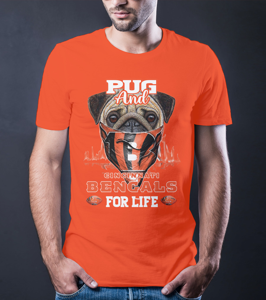 Pug And Cincinnati Bengals For Life T-Shirt