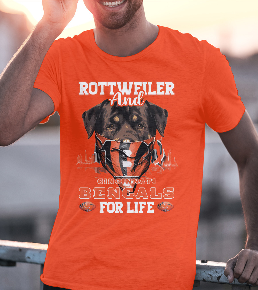 Rottweiler And Cincinnati Bengals For Life T-Shirt