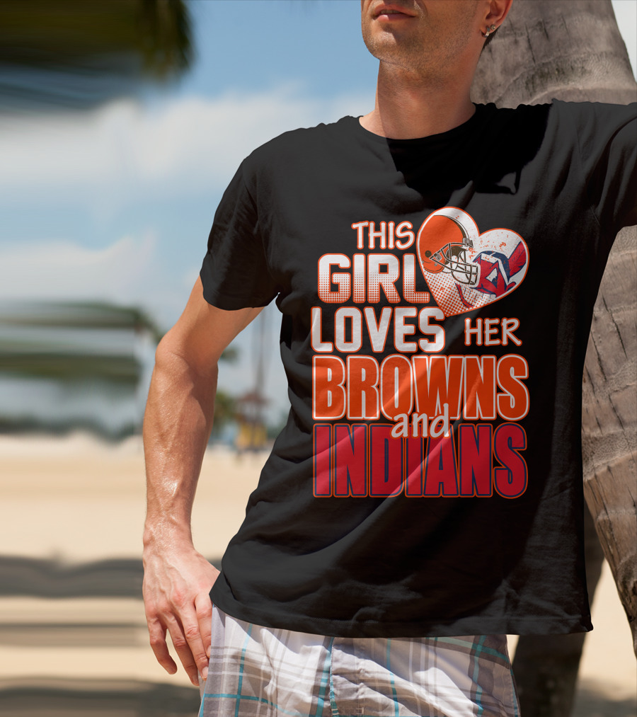This Girl Loves Her Browns And Indians T-Shirt