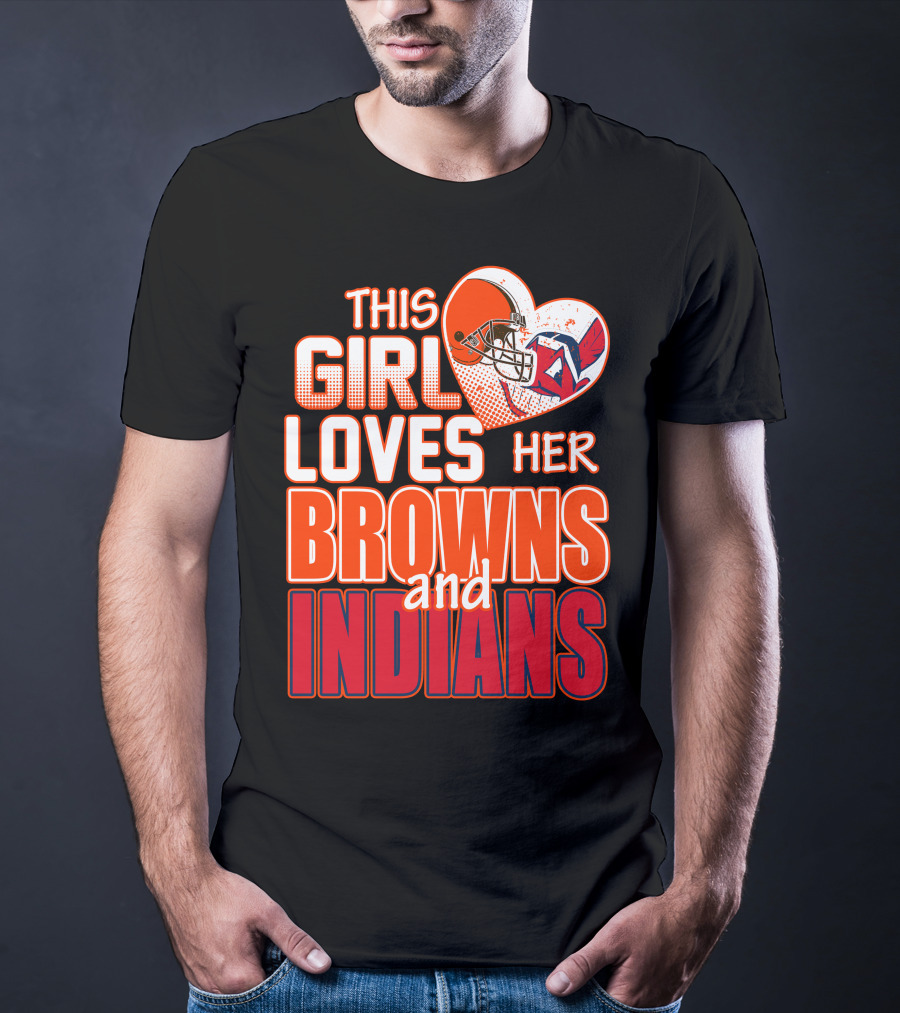 This Girl Loves Her Browns And Indians T-Shirt