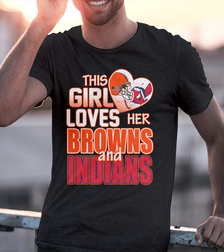 This Girl Loves Her Browns And Indians T-Shirt