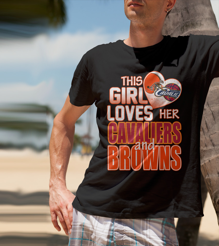 This Girl Loves Her Cleveland Cavaliers And Browns T-Shirt