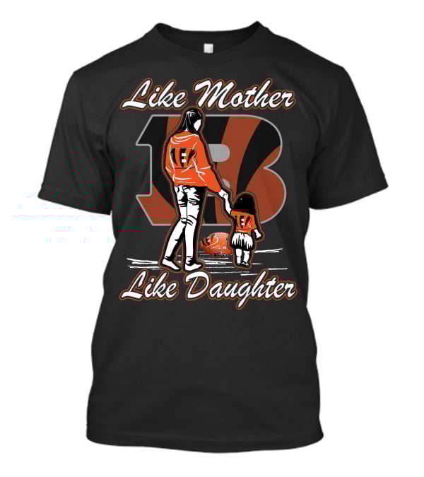 Like Mother Like Daughter Lmld Cincinnati Bengals T-Shirt