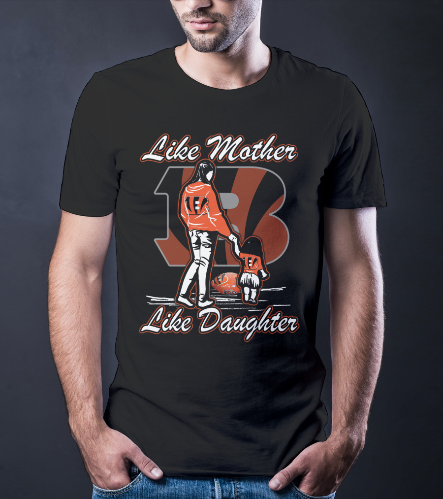 Like Mother Like Daughter Lmld Cincinnati Bengals T-Shirt