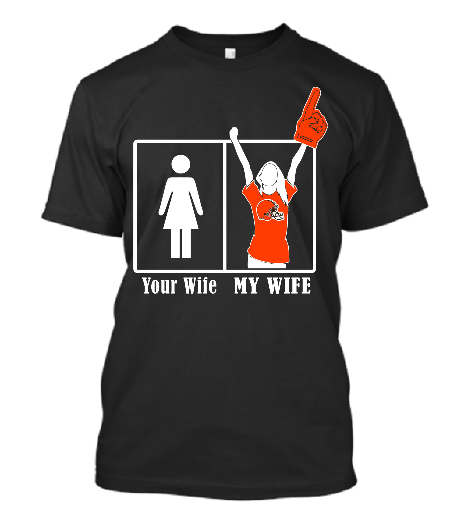 Cleveland Browns 74 Your Wife My Wife Fan Football Foam Finger T-Shirt