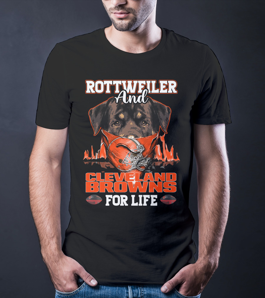 Rottweiler And Cleveland Browns For Life T-Shirt