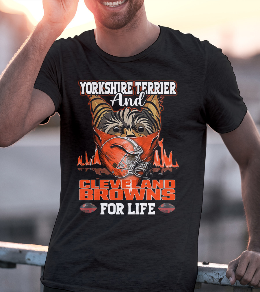 Yorkshire Terrier And Cleveland Browns For Life T-Shirt