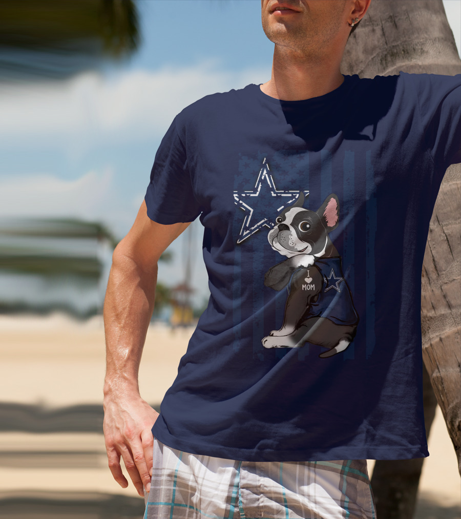Boston Terrier I Love Mom Dallas Cowboys Star T-Shirt
