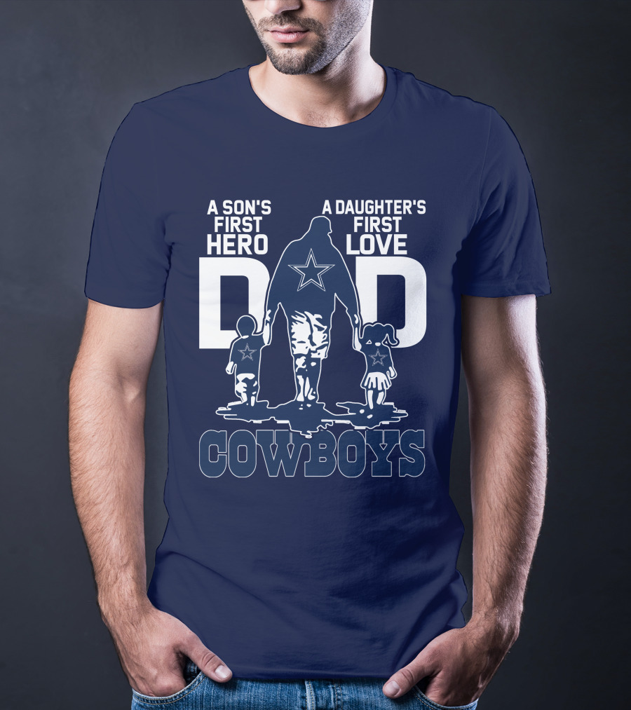 A Son's First Hero A Daughter's First Love Dad Cowboys T-Shirt