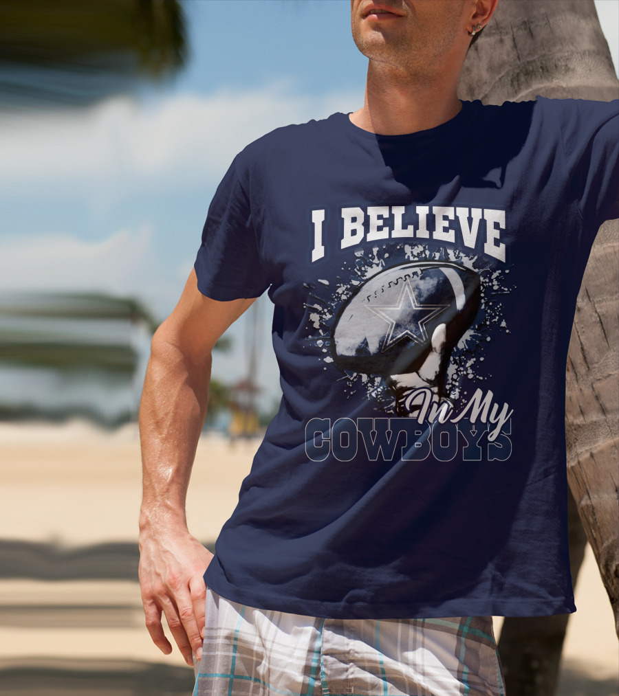 I Believe In My Dallas Cowboys T-Shirt